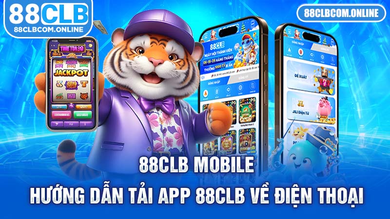 88CLB mobile - Hướng dẫn tải app 88CLB về điện thoại