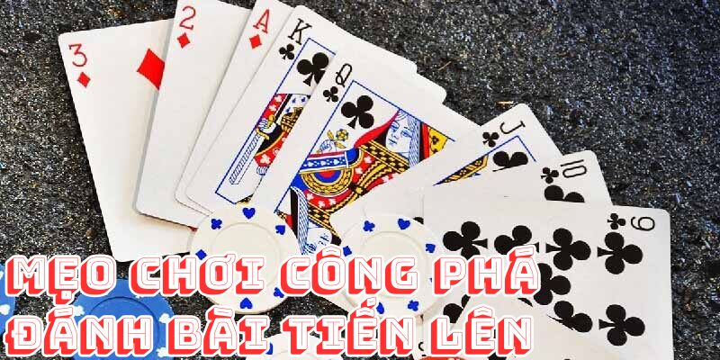 Đánh bài tiến lên cũng cần phải có kỹ năng