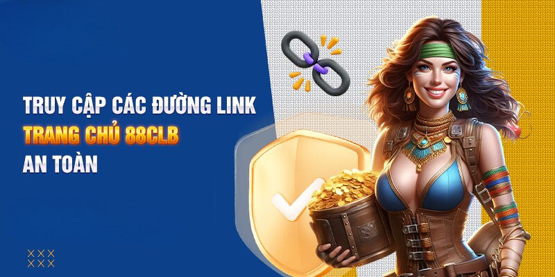 Link 88CLB - Cập nhật chất lượng đỉnh cao