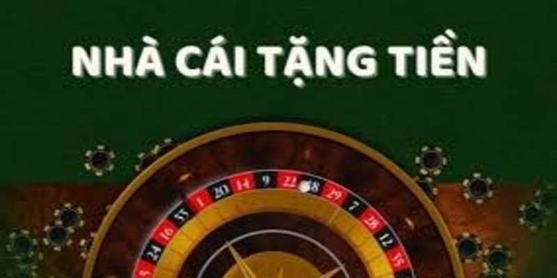 Nhà cái tặng tiền siêu ưu đãi - Nhận ngay hôm nay