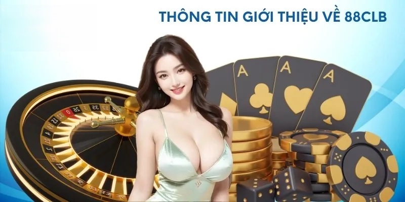 Những thông tin chính giới thiệu về 88CLB